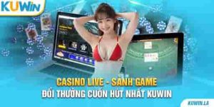 Những thông tin về sảnh game casino tại KUWIN